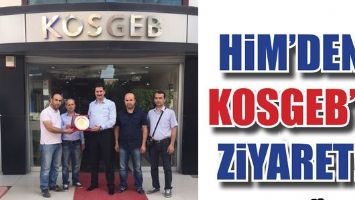 HİM&rsquo;DEN KOSGEB&rsquo;E ZİYARET!