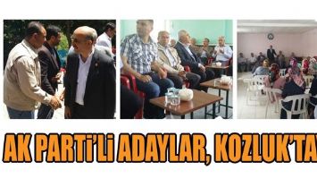 AK PARTİ&rsquo;Lİ ADAYLAR, KOZLUK&rsquo;TAYDI
