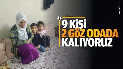 &ldquo;9 kişi iki g&ouml;z odada kalıyoruz&rdquo;