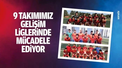 9 takımımız gelişim liglerinde m&uuml;cadele ediyor