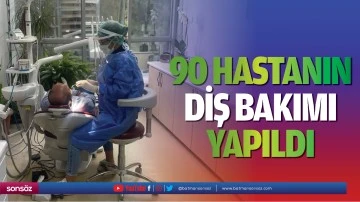 90 Hastanın Diş Bakımı Yapıldı