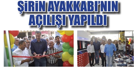 ŞİRİN AYAKKABI&rsquo;NIN A&Ccedil;ILIŞI YAPILDI