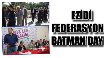 EZİDİ FEDERASYONU, BATMAN&rsquo;DAYDI