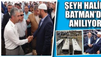 ŞEYH HALİD, BATMAN&rsquo;DA ANILIYOR