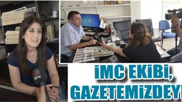 İMC EKİBİ, GAZETEMİZDEYDİ