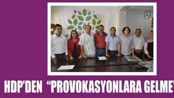 HDP&rsquo;DEN &ldquo;PROVOKASYONLARA GELMEYİN&rdquo; &Ccedil;AĞRISI