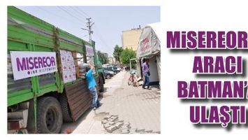 MİSEREOR&rsquo;IN ARACI BATMAN&rsquo;A ULAŞTI