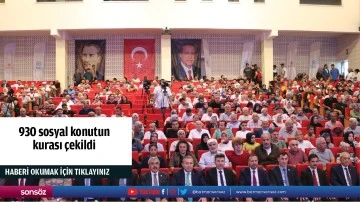 930 sosyal konutun kurası &ccedil;ekildi