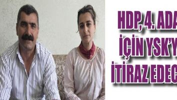 HDP, 4. ADAY İ&Ccedil;İN YSK&rsquo;YA İTİRAZ EDECEK