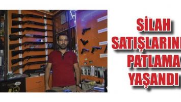 SİLAH SATIŞLARINDA PATLAMA YAŞANDI