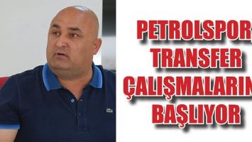 PETROLSPOR, TRANSFER &Ccedil;ALIŞMALARINA BAŞLIYOR