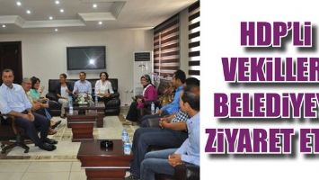 HDP&rsquo;Lİ VEKİLLER, BELEDİYEYİ ZİYARET ETTİ