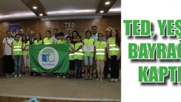 TED, YEŞİL BAYRAĞI KAPTI