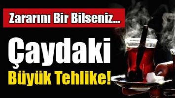 &Ccedil;aydaki b&uuml;y&uuml;k tehlike!