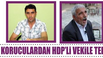 KORUCULARDAN HDP&rsquo;Lİ VEKİLE TEPKİ!