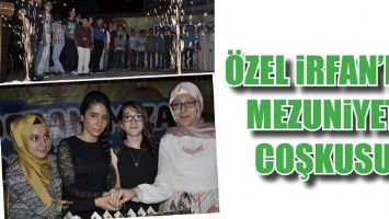 &Ouml;ZEL İRFAN&rsquo;DA MEZUNİYET COŞKUSU