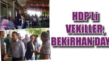 HDP&rsquo;Lİ VEKİLLER, BEKİRHAN&rsquo;DAYDI