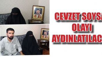 CEVZET SOYSAL OLAYI AYDINLATILACAK
