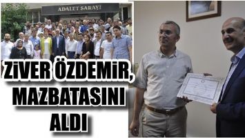 ZİVER &Ouml;ZDEMİR, MAZBATASINI ALDI