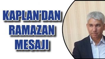 KAPLAN&rsquo;DAN RAMAZAN MESAJI