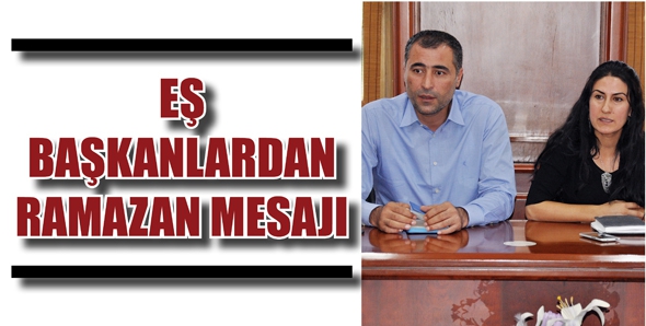 EŞ BAŞKANLARDAN RAMAZAN MESAJI
