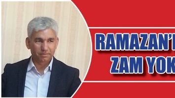 RAMAZAN&rsquo;DA ZAM YOK