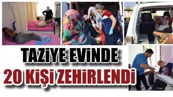 TAZİYE EVİNDE 20 KİŞİ ZEHİRLENDİ