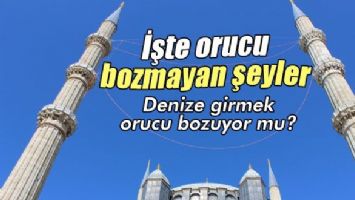 Orucu bozmayan şeyler