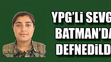 YPG&rsquo;Lİ SEVGİ, BATMAN&rsquo;DA DEFNEDİLDİ