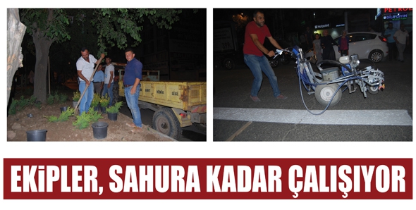 EKİPLER, SAHURA KADAR &Ccedil;ALIŞIYOR