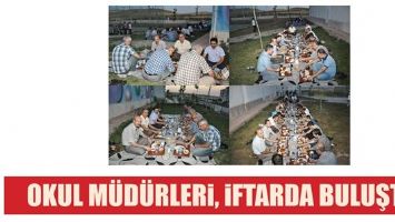 OKUL M&Uuml;D&Uuml;RLERİ, İFTARDA BULUŞTU