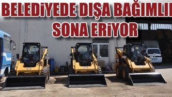 BELEDİYEDE DIŞA BAĞIMLILIK SONA ERİYOR