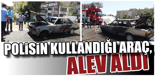 POLİSİN KULLANDIĞI ARA&Ccedil;, ALEV ALDI