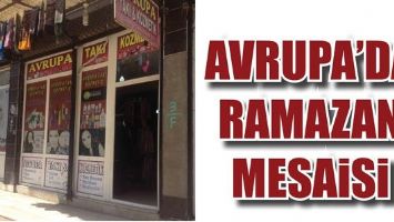 AVRUPA&rsquo;DA RAMAZAN MESAİSİ