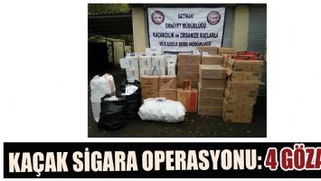 KA&Ccedil;AK SİGARA OPERASYONU: 4 G&Ouml;ZALTI