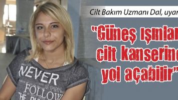CİLT BAKIM UZMANI DAL, UYARDI!