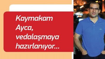 KAYMAKAM AYCA, VEDALAŞMAYA HAZIRLANIYOR
