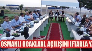 OSMANLI OCAKLARI, A&Ccedil;ILIŞINI İFTARLA YAPTI