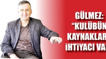 G&Uuml;LMEZ: "KUL&Uuml;B&Uuml;N KAYNAKLARA İHTİYACI VAR"