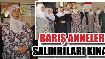 BARIŞ ANNELERİ, SALDIRILARI KINADI