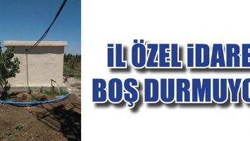 İL &Ouml;ZEL İDARE, BOŞ DURMUYOR