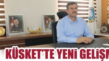 K&Uuml;SKET&rsquo;TE YENİ GELİŞME