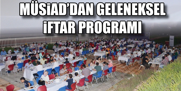 M&Uuml;SİAD&rsquo;DAN GELENEKSEL İFTAR PROGRAMI