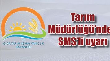 TARIM M&Uuml;D&Uuml;RL&Uuml;Ğ&Uuml;&rsquo;NDEN SMS&rsquo;Lİ UYARI