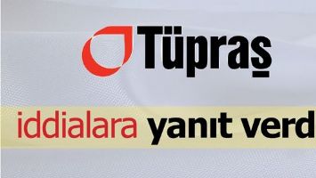 T&Uuml;PRAŞ&rsquo;TAN İDDİALARA YANIT!