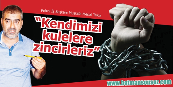 &ldquo;KENDİMİZİ KULELERE ZİNCİRLERİZ&rdquo;