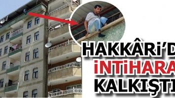 HAKK&Acirc;Rİ&rsquo;DE İNTİHARA KALKIŞTI