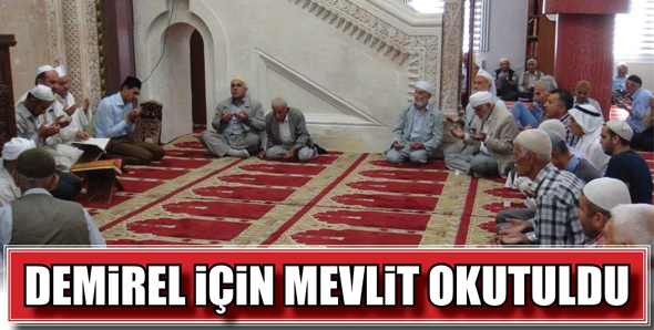 DEMİREL İ&Ccedil;İN MEVLİT OKUTULDU