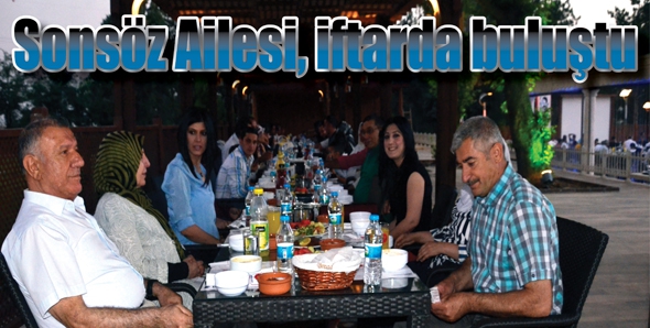 SONS&Ouml;Z AİLESİ, İFTARDA BULUŞTU
