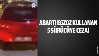 Abartı egzoz kullanan 5 s&uuml;r&uuml;c&uuml;ye ceza!